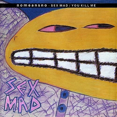 Sex Mad / You Kill Me