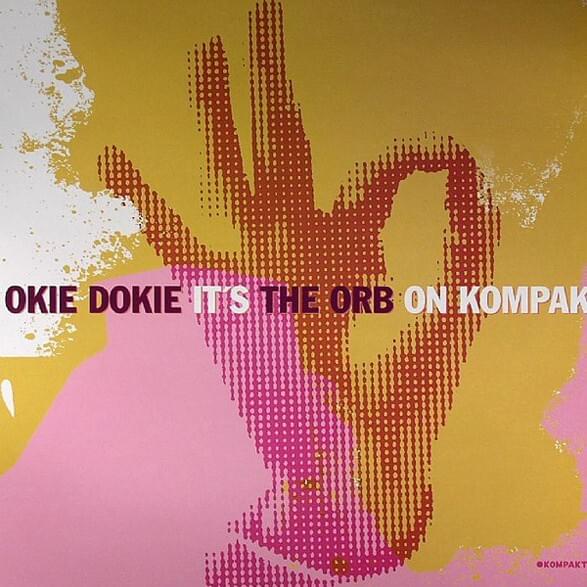 Okie Dokie It’s The Orb On Kompakt