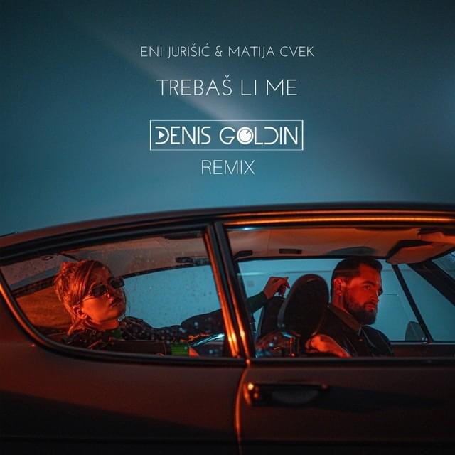 Trebaš Li Me (Denis Goldin Remix)