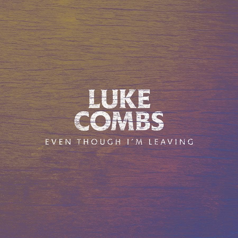 Album cover art for "Even Though I'm Leaving" by Luke Combs