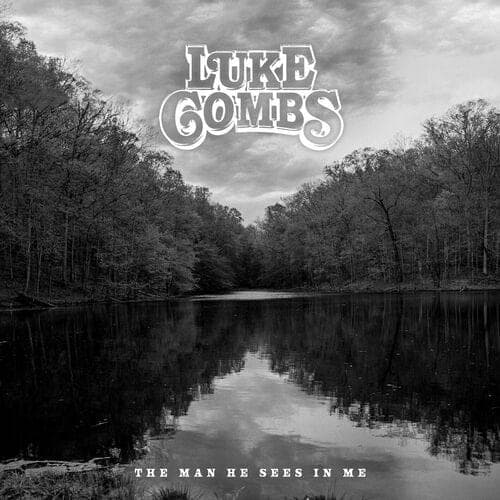 Album cover art for "The Man He Sees in Me" by Luke Combs