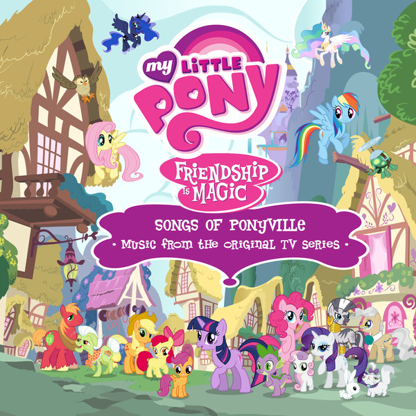 Friendship is Magic: Songs of Ponyville (Music from the Original TV Series)