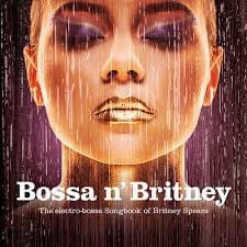 Bossa N’ Britney