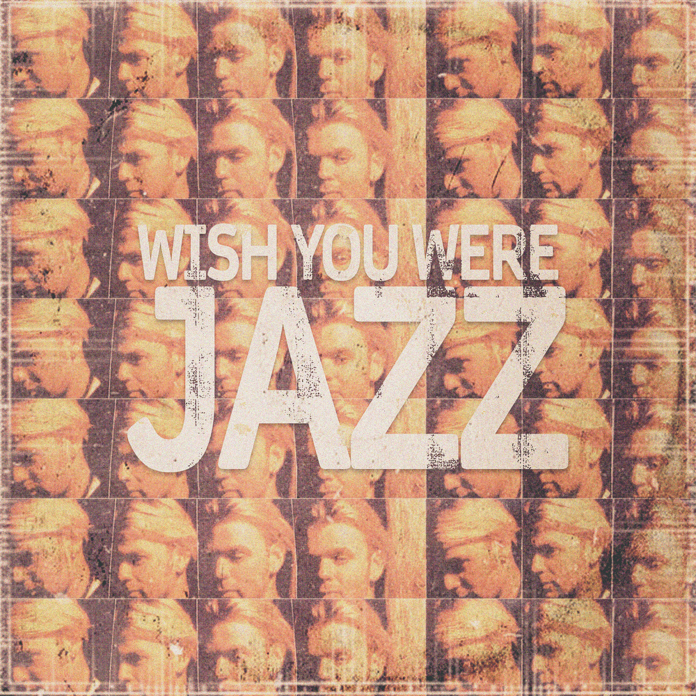 Wish You Were Jazz 