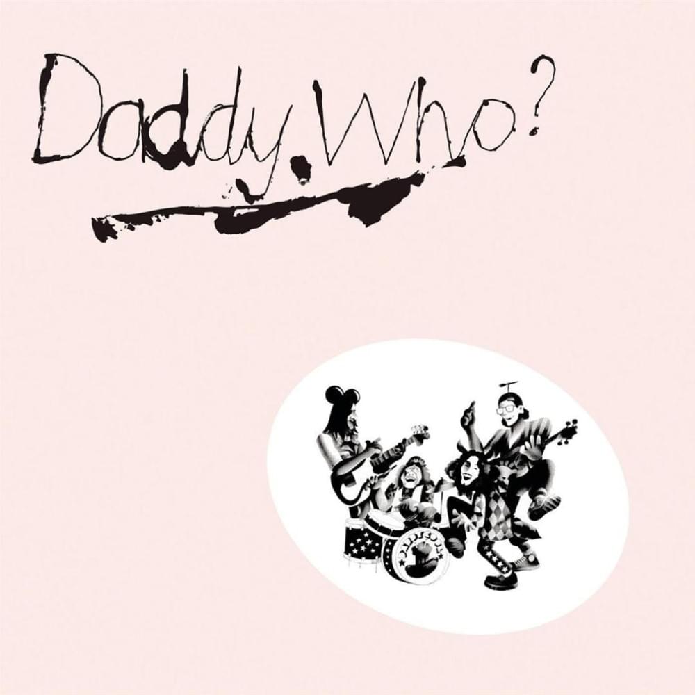 Daddy Who? Daddy Cool