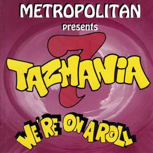 Tazmania Vol. 7 - “We’re on a Roll”