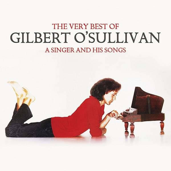 The Very Best of Gilbert O’Sullivan : A Singer and His Songs