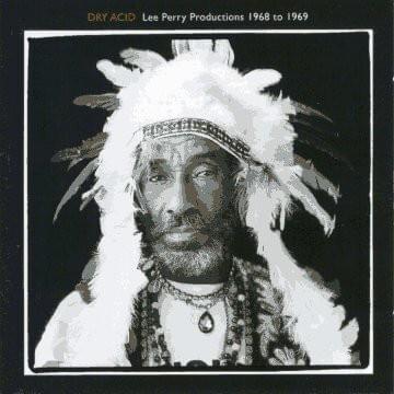 Dry Acid: Lee Perry Productions 1968 - 1969