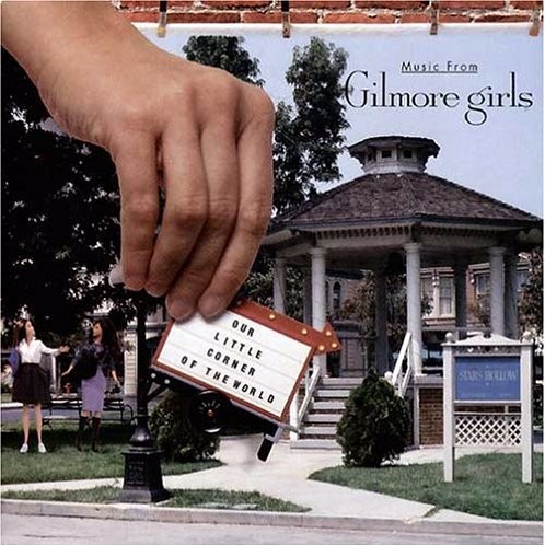 Our Little Corner of the World: Music from Gilmore Girls