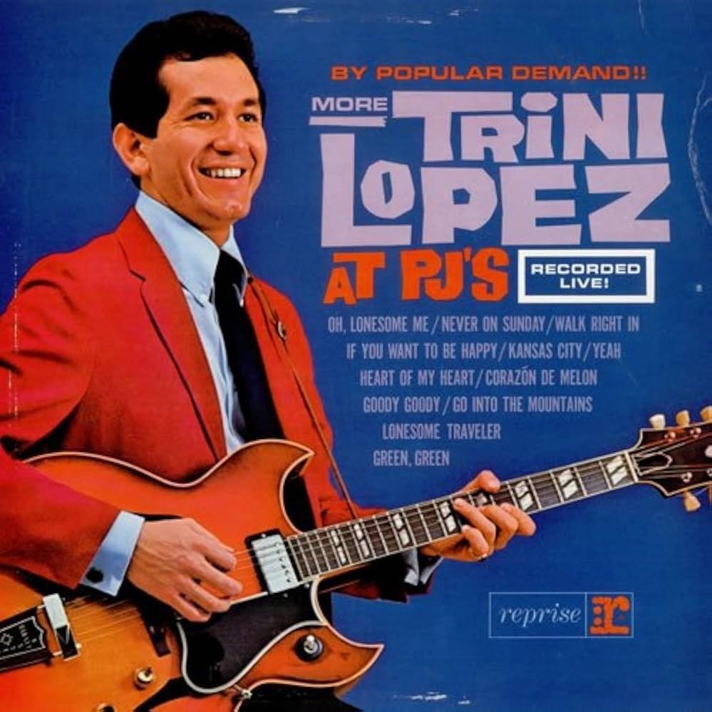 By Popular Demand More Trini Lopez at PJ’s