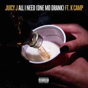 Album cover art for "All I Need (One Mo Drank)" by Juicy J & K CAMP