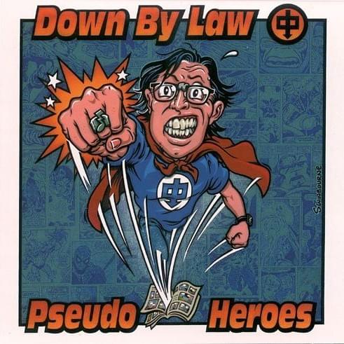 Down by Law / Pseudo Heroes