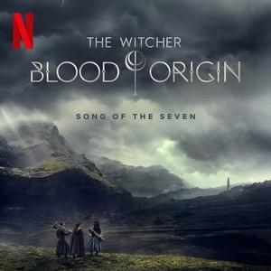 Song of the Seven (From the Netflix Series ”The Witcher: Blood Origin”) (Single)