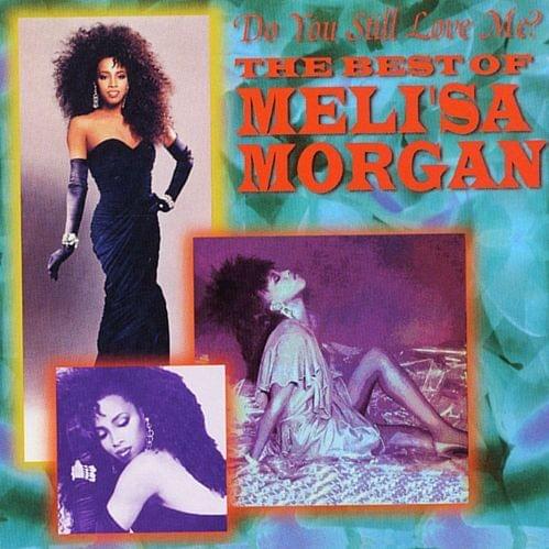 Do You Still Love Me: The Best Of Meli’sa Morgan