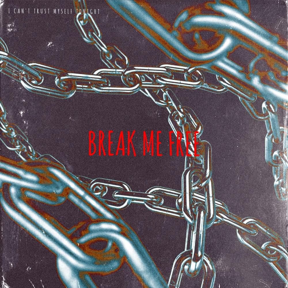Album cover art for "break me free." by i can’t trust myself tonight