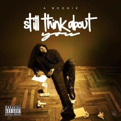 Album cover art for "Still Think About You" by A Boogie wit da Hoodie