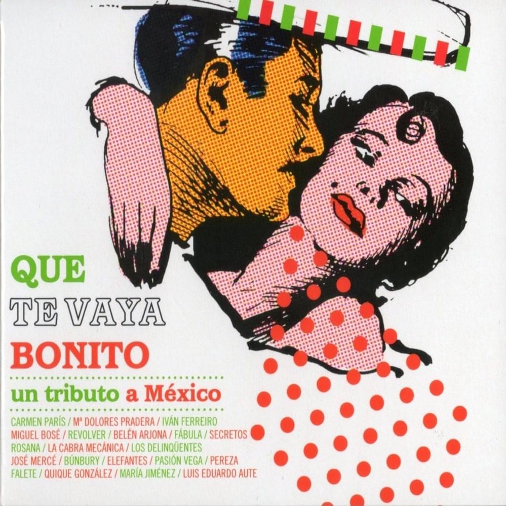 Que Te Vaya Bonito - Un Tributo a México