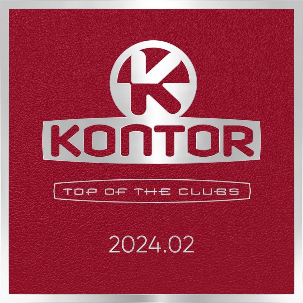 Kontor Top Of The Clubs 2024.02 (Vol. 100) [DJ Mix]