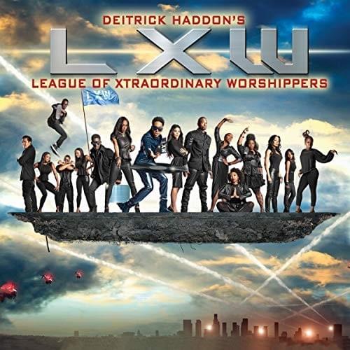 Deitrick Haddon’s LXW (League of Xtraordinary Worshippers)