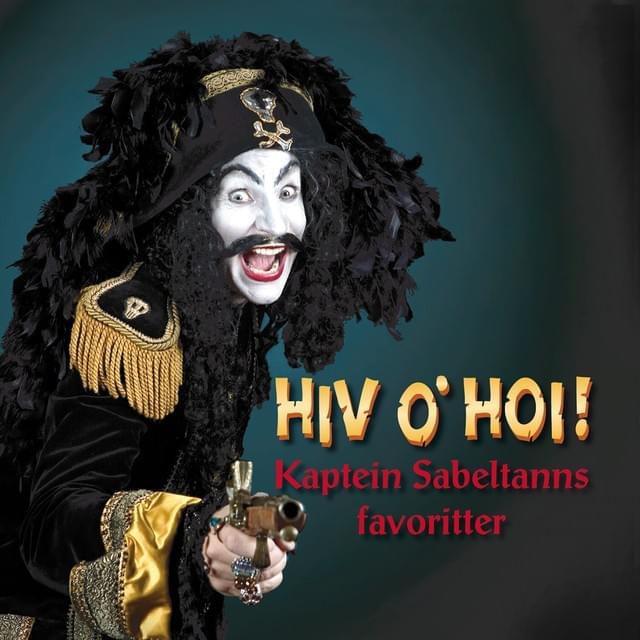 Hiv O’ Hoi! (Kaptein Sabeltanns favoritter)