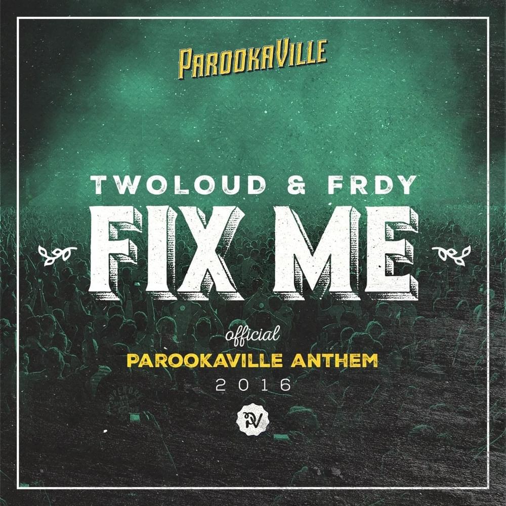Fix Me [Official PAROOKAVILLE Anthem 2016]