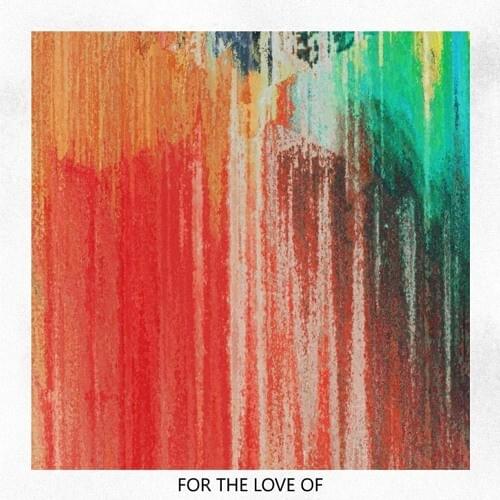 For The Love Of