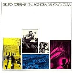 Grupo Experimental Sonora del ICAIC/Cuba 