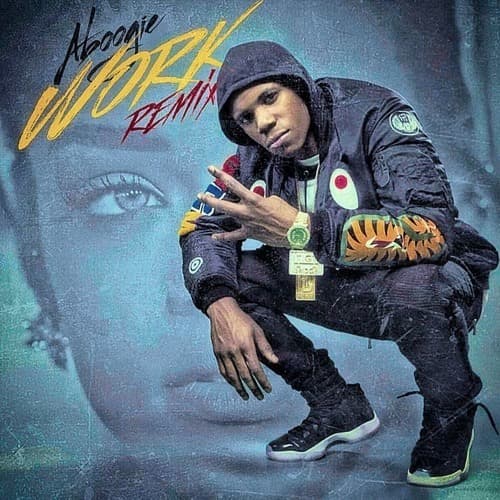 Album cover art for "Work (Remix)" by A Boogie wit da Hoodie