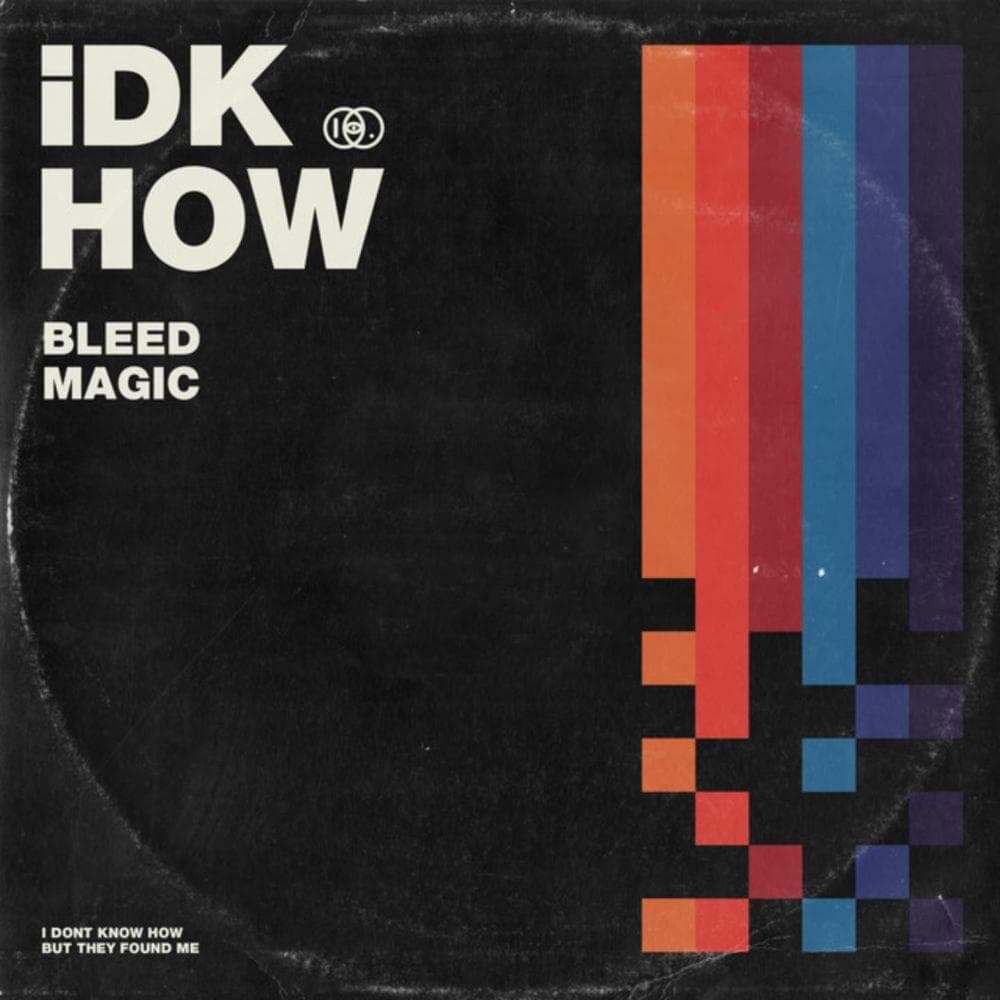 Album cover art for "Bleed Magic" by I DONT KNOW HOW BUT THEY FOUND ME