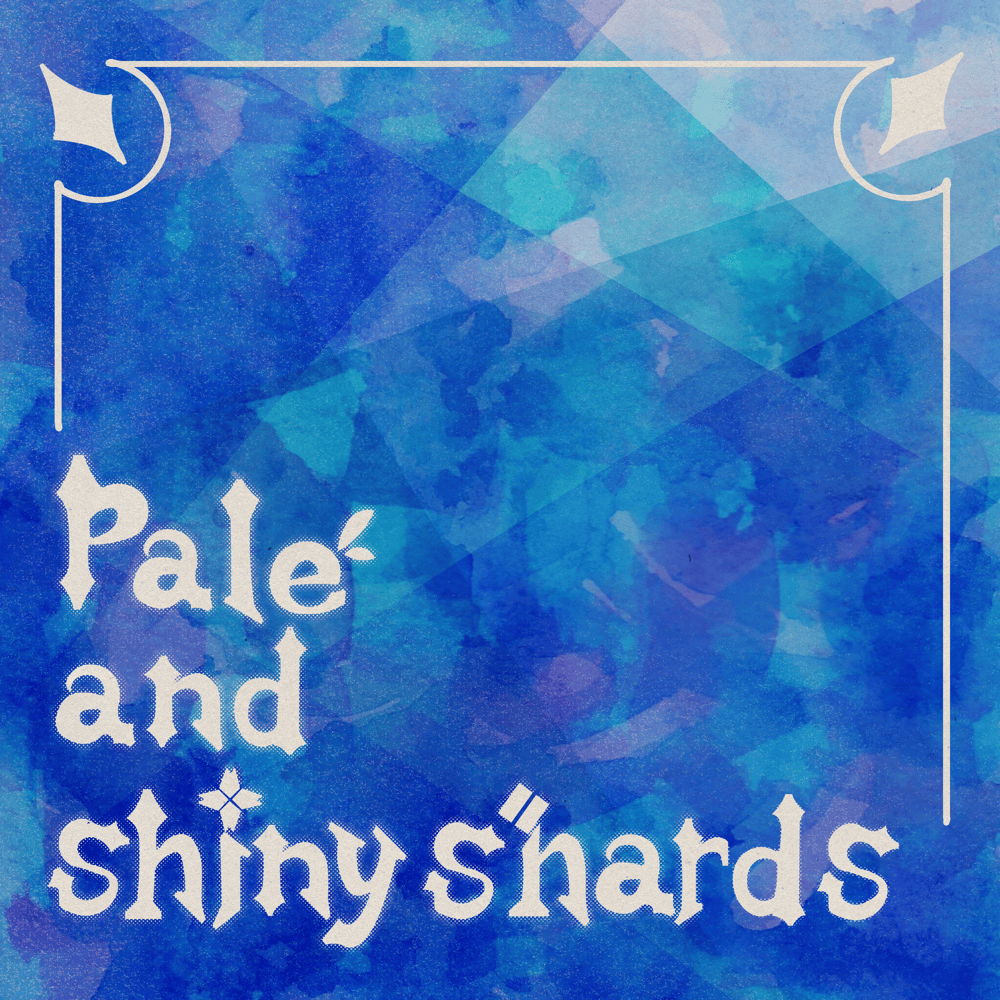 Pale and Shiny Shards
