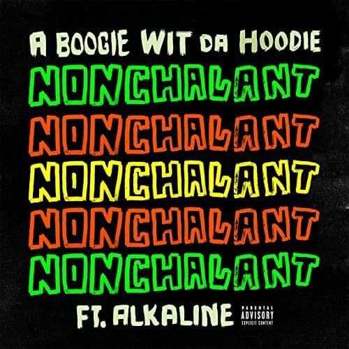 Album cover art for "Nonchalant" by A Boogie wit da Hoodie & Alkaline