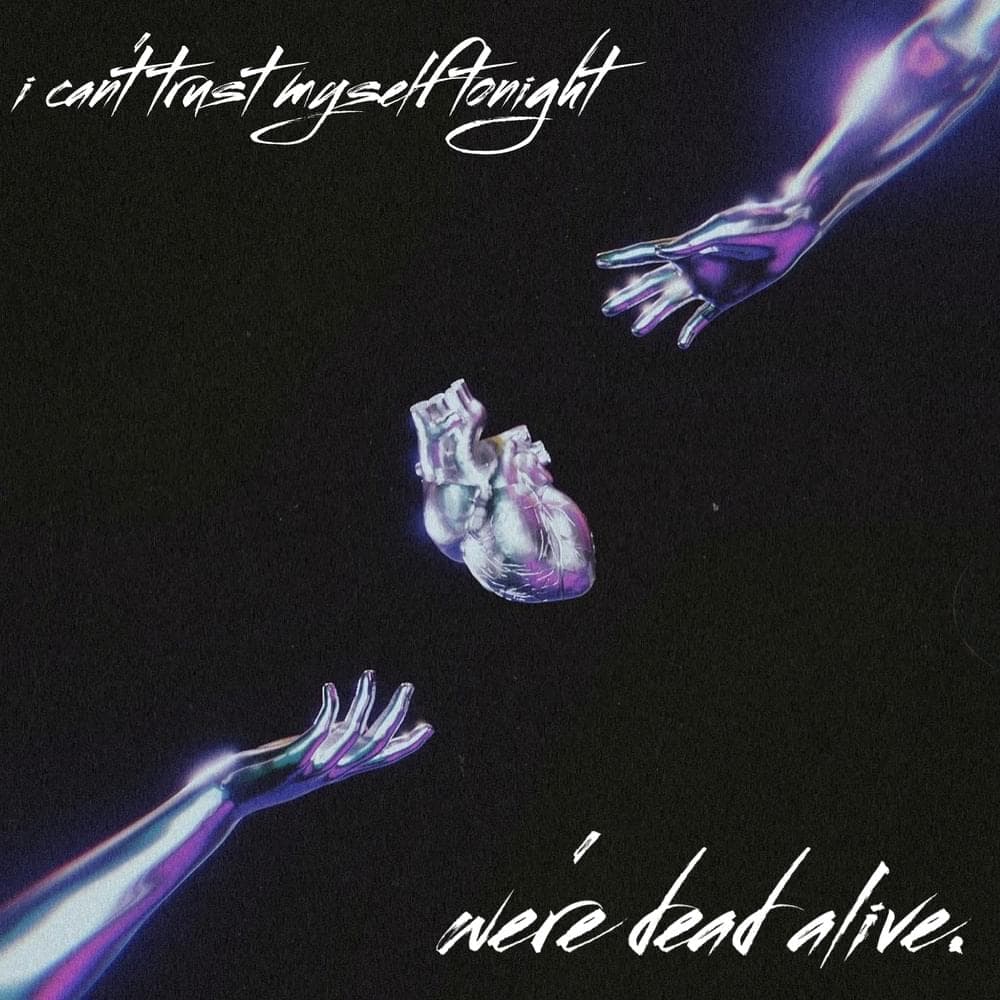Album cover art for "we're dead alive." by i can’t trust myself tonight