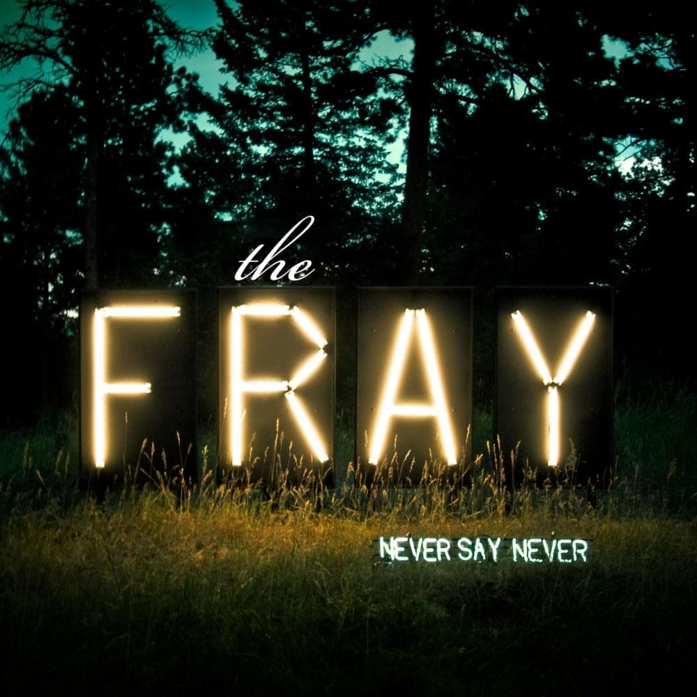 Album cover art for "Never Say Never" by The Fray