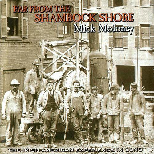 Far from the Shamrock Shore: The Irish-American Experience In Song