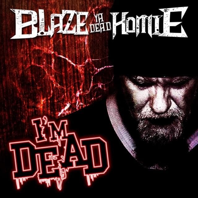 Album cover art for "I'm Dead" by Blaze Ya Dead Homie