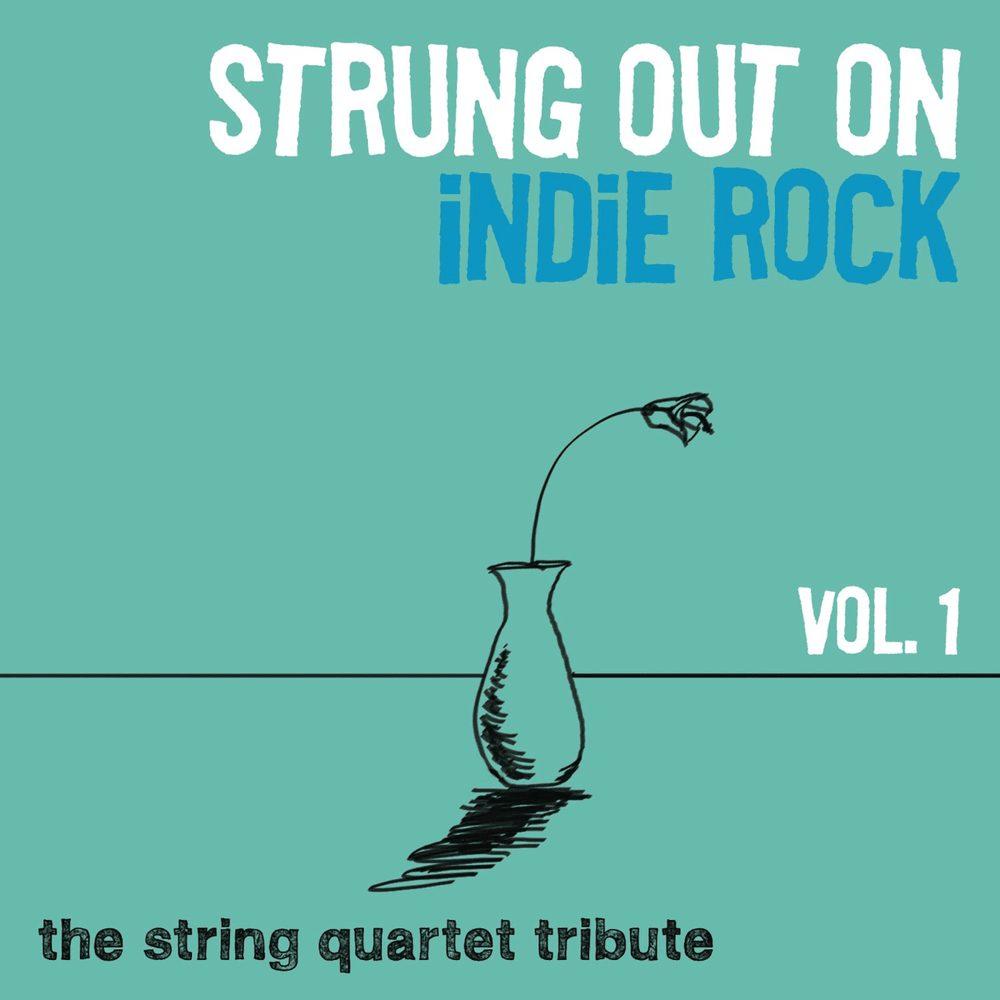 Strung Out On Indie Rock, Vol. 1: The String Quartet Tribute