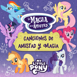 Friendship Is Magic: La Magia De La Amistad: Canciones de Amistad y  Magia (Spanish)