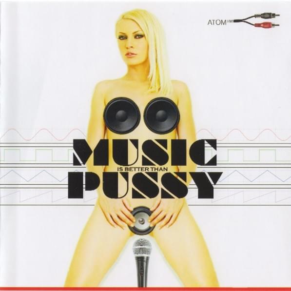 Music Is Better Than Pussy