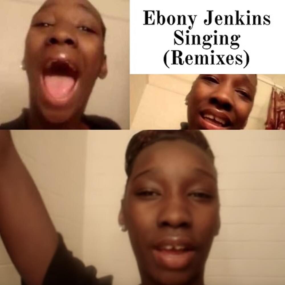 Ebony Jenkins Singing (The Remixes)