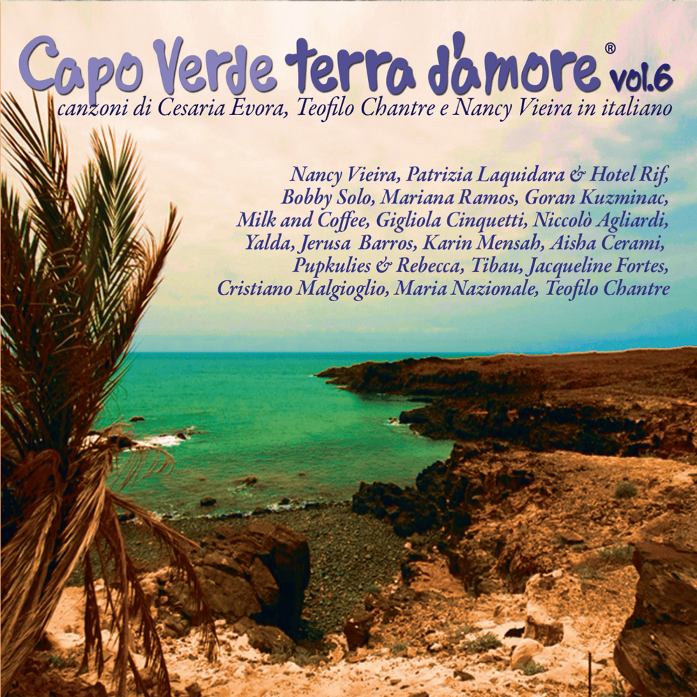 Capo Verde terra d’amore, Vol. 6 (Canzoni di Cesaria Evora, Teofilo Chantre e Nancy Vieira in italiano)