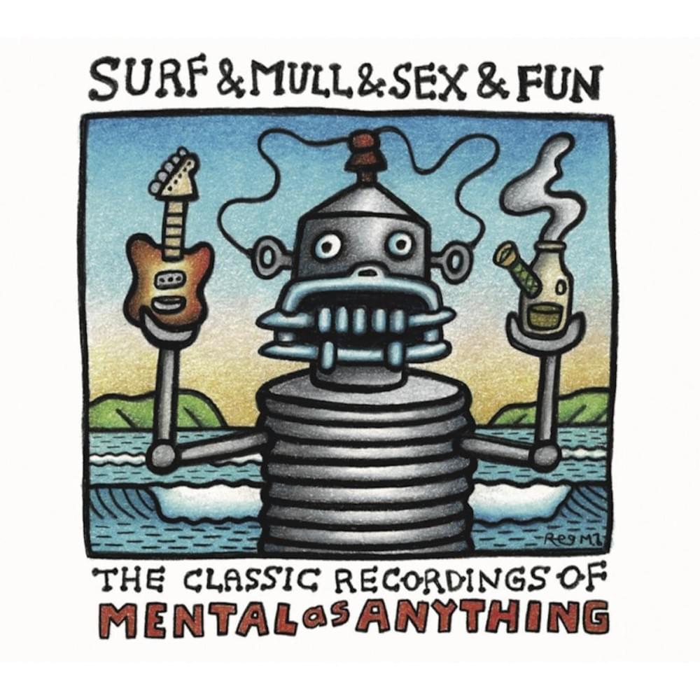 Surf & Mull & Sex & Fun: Classic Recordings of Mental As Anything