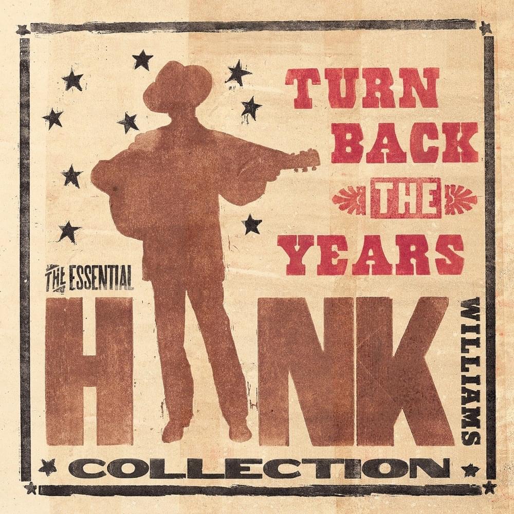 Turn Back the Years: The Essential Hank Williams Collection