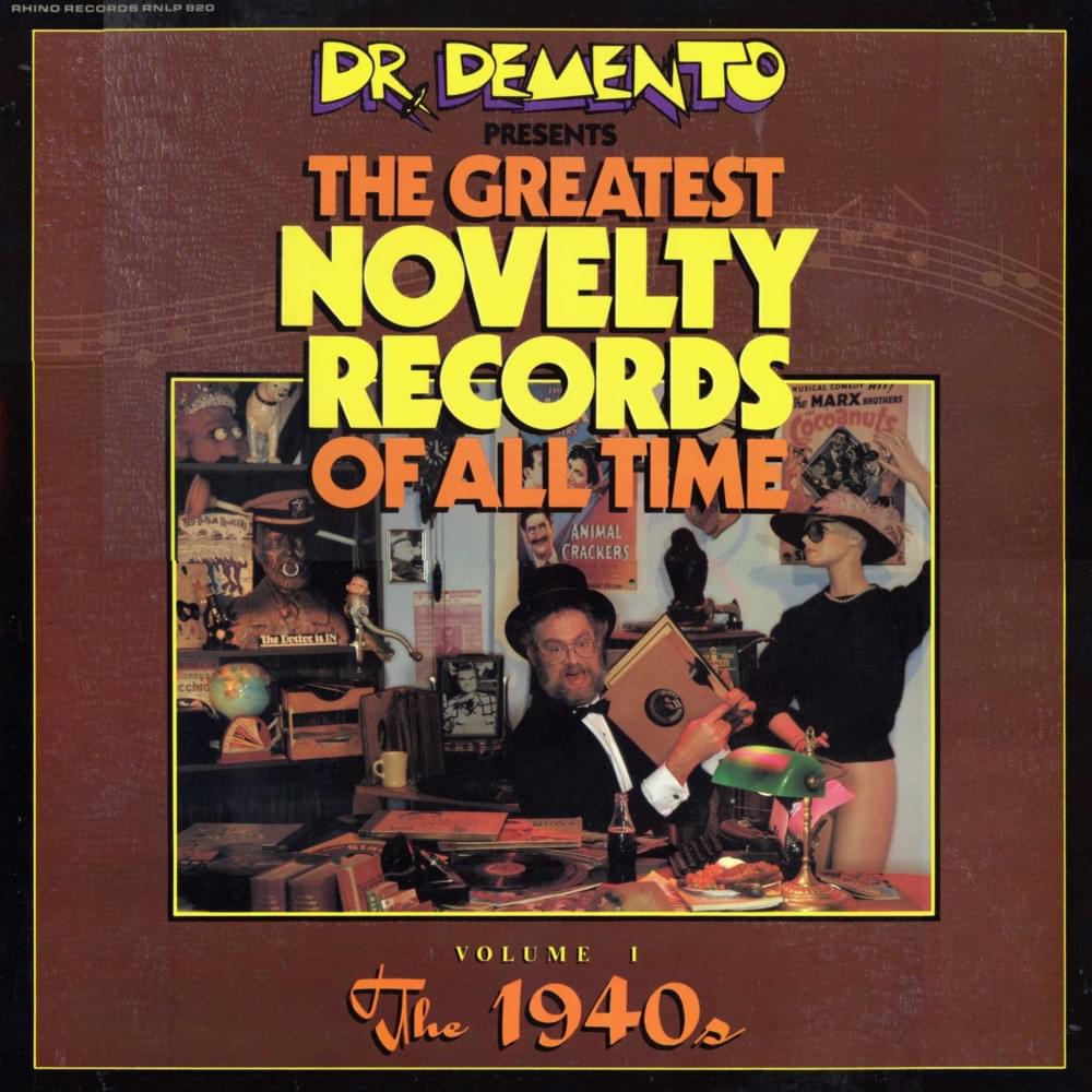 The Greatest Novelty Records of All Time - Vol. I: The 1940s (And Before)