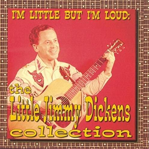  I’m Little But I’m Loud: The Little Jimmy Dickens Collection 