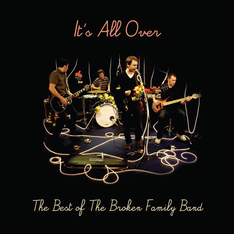 It’s All Over: The Best of The Broken Family Band