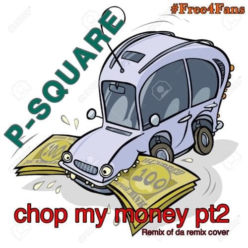 Album cover art for "Chop My Money Pt 2" by P-Square