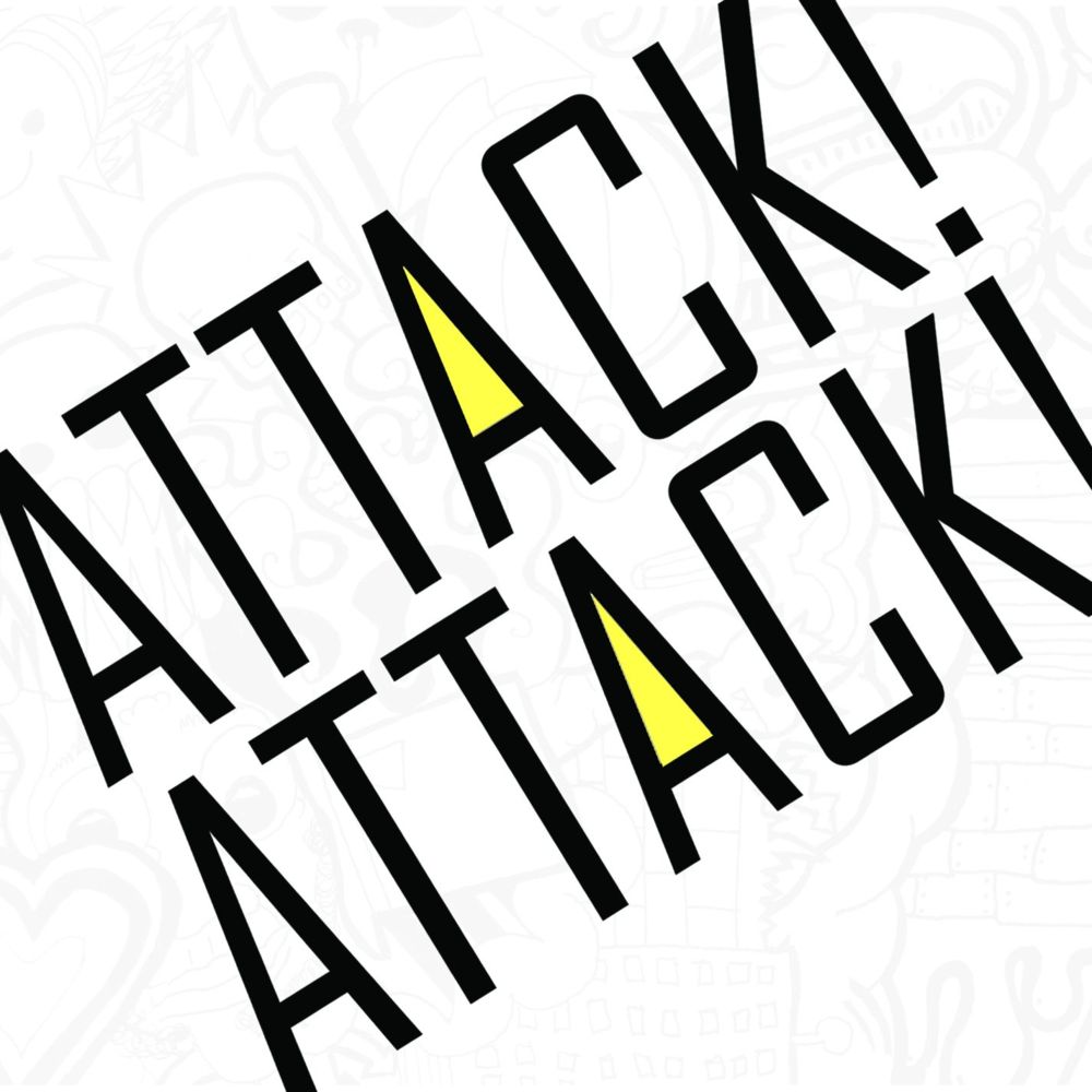 Attack! Attack!