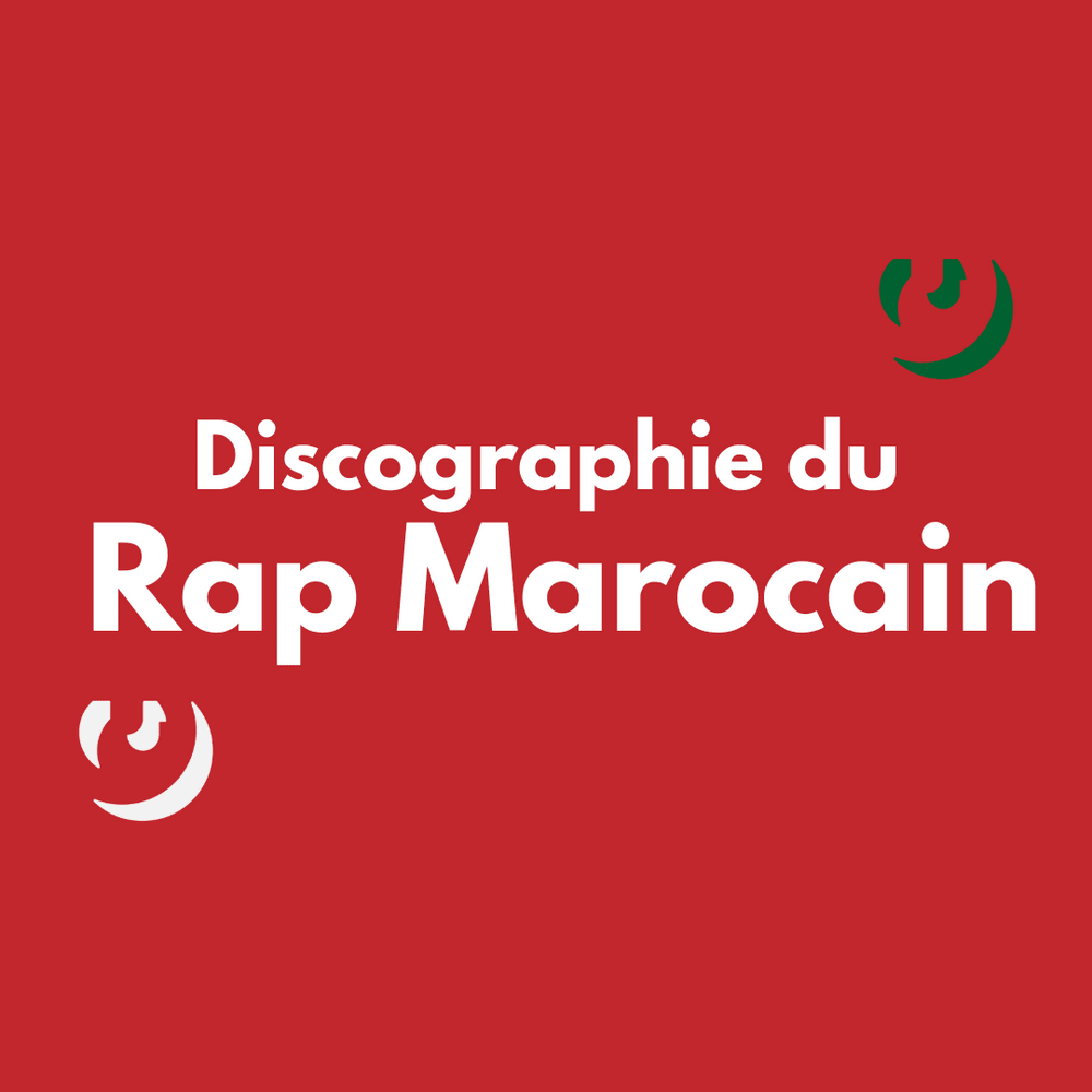 Discographie du Rap Marocain | إصدارات الراب المغربي