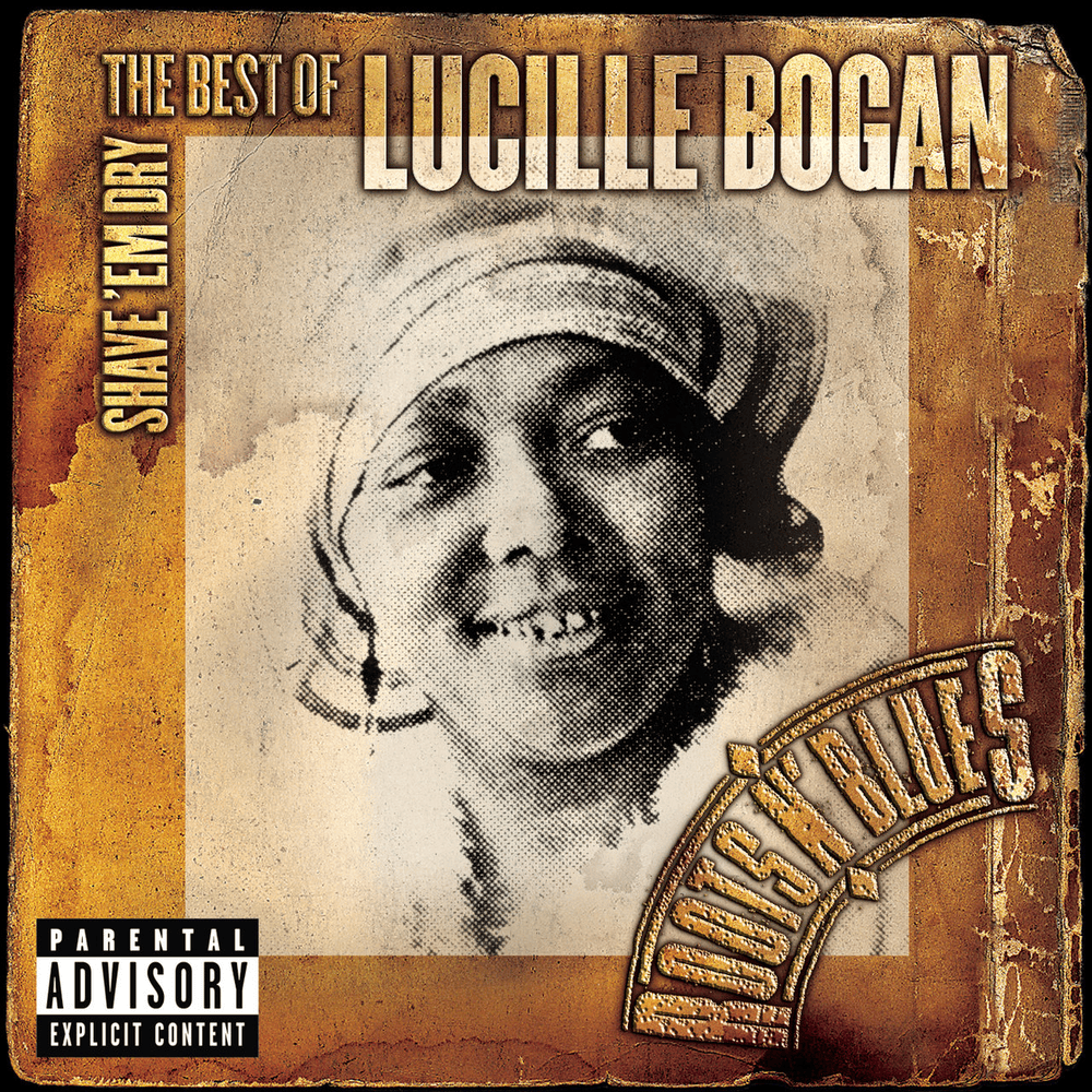 Shave ’Em Dry: The Best of Lucille Bogan