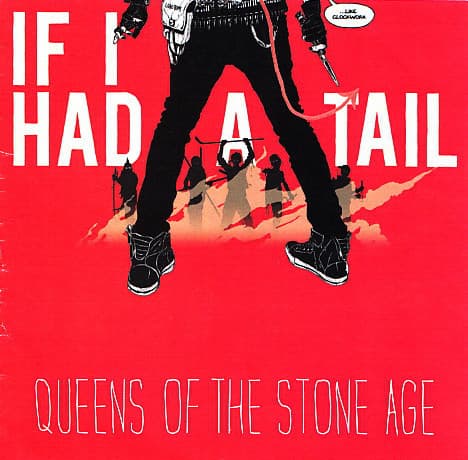 Album cover art for "If I Had a Tail" by Queens of the Stone Age & Alex Turner & Nick Oliveri